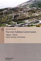 The Irish Folklore Commission 1935-1970: History, Ideology, Methodology 9517469470 Book Cover