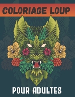 Coloriage Loup Pour Adultes: 50 Dessins Uniques De Loup Avec Mandala, Coloriage Anti-stress Pour Adultes B08HTD9Z9J Book Cover