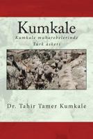 Kumkale: Kumkale Muharebeleri'nde T�rk Askeri 148273902X Book Cover