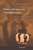 Plato's Democratic Entanglements: Athenian Politics and the Practice of Philosophy 0691158584 Book Cover