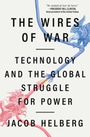 The Wires of War: Technology and the Global Struggle for Power 1982144432 Book Cover