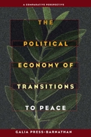 The Political Economy of Transitions to Peace: A Comparative Perspective (The Security Continuum) 0822960273 Book Cover