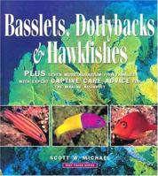 Basslets, Dottybacks and Hawkfishes: Plus Seven More Aqarium Fish Families with Expert Captive Care Advice for the Marine Aquarist 1890087335 Book Cover
