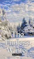 The Endless Winter: A Struggle for Warmth B0CM8P3QPF Book Cover