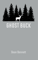 Ghost Buck: One Man's Family and Their Hunting Traditions 1939017661 Book Cover