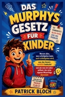 DAS MURPHYS GESETZ FÜR KINDER: Warum alles, was schiefgehen kann, auch schiefgehen wird, was das Gesetz wirklich bedeutet und wie man ein Leben ... Misserfolge übersteht (German Edition) B0HFFP77GJ Book Cover