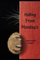 Hiding From Monday - (And Stupid People): Unusual Multi Purpose 2020- 2021 - 2 Year Undated Diary, Password Logbook Keeper Notebook & Planner In One. Fun Gift, Birthdays Also Unique Greeting Card, Get 1703374835 Book Cover