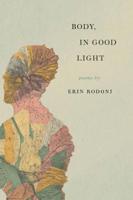 Body, in Good Light 1939639123 Book Cover