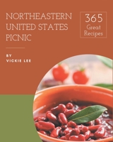 365 Great Northeastern United States Picnic Recipes: Start a New Cooking Chapter with Northeastern United States Picnic Cookbook! B08FP5NQ72 Book Cover