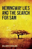 Hemingway Lies and The Search For Sam 1499244916 Book Cover