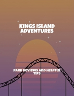 Kings Island Adventures: Park Reviews And Helpful Tips B0FQ49P1KT Book Cover