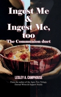 The Communion Duet: Ingest Me & Ingest Me, too B0FFBCPCXN Book Cover