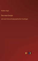 Das neue Europa: und seine historisch-geographischen Grundlagen 336842369X Book Cover