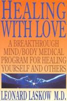 Healing with Love: A Breakthrough Mind/Body Medical Program for Healing Yourself and Others 0062505130 Book Cover