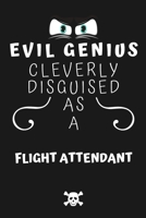 Evil Genius Cleverly Disguised As A Flight Attendant: Perfect Gag Gift For An Evil Flight Attendant Who Happens To Be A Genius! | Blank Lined Notebook ... Format | Office | Birthday | Christmas | Xmas 1677711329 Book Cover