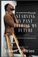 Starving My Past Feeding My Future B09HPDHQ8Z Book Cover