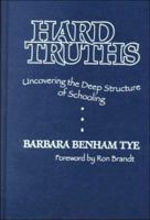 Hard Truths: Uncovering the Deep Structure of Schooling 0807739332 Book Cover