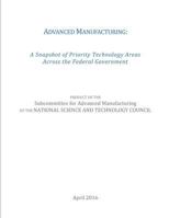 Advanced Manufacturing: A Snapshot of Priority Technology Areas Across the Federal Government 154406490X Book Cover