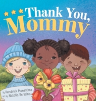 Thank You, Mommy: Heartfelt Tribute of Gratitude, Appreciation, and Celebration for Selfless Mothers Everywhere 168511024X Book Cover
