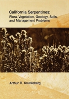 California Serpentines: Flora, Vegetation, Geology, Soils, and Management Problems (University of California Publications in Botany) 0520097017 Book Cover