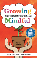 Growing Mindful: Mindfulness Practices for All Ages 58 Card Deck 1683732197 Book Cover