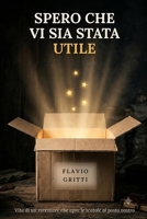 Spero che vi sia stata utile: Vita di un recensore che apre le scatole al posto vostro (Italian Edition) B0H87WNCJ9 Book Cover