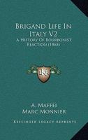 Brigand Life In Italy V2: A History Of Bourbonist Reaction 1164591584 Book Cover