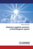 Violence against women: criminological aspect 6139455316 Book Cover