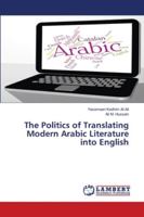 The Politics of Translating Modern Arabic Literature into English 6202801530 Book Cover
