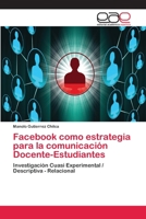 Facebook como estrategia para la comunicaci�n Docente-Estudiantes 3841754651 Book Cover