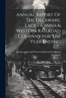 Annual Report Of The Delaware, Lackawanna & Western Railroad Company For The Year Ending 1022573306 Book Cover