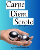 Carpe Diem Scroto 365 Daily Affirmations B0DP1NTNBZ Book Cover