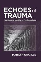 Echoes of Trauma: Meaning and Identity in Psychoanalysis 1433841991 Book Cover