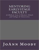 Mentoring Early-Stage Faculty : At Medical, Law, and Business Schools and Colleges and Universities 1519395337 Book Cover