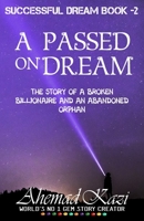 A Passed On Dream: Story of a Broken Billionaire And An Abandoned Orphan... 1797078488 Book Cover