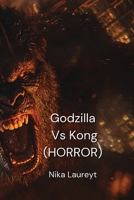 Godzilla Vs Kong (HORROR) B0DQ5TL8TJ Book Cover