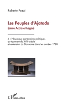 Les peuples d'Ajatado (entre Accra et Lagos): Volume 4 - Nouveaux partenaires politiques au tournant du XVIIe siècle et extension du Danxome dans les années 1720 (French Edition) 2343116563 Book Cover
