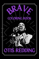 Otis Redding Brave Coloring Book: A Funny Coloring Book B08S8JDJVJ Book Cover