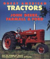 Great American Tractors: John Deere, Farmall and Ford 076031540X Book Cover