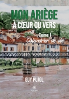 Mon Ariège à coeur ou vers: Tome I - Calendrier de vie B09TX8H2MR Book Cover