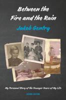 Between the Fire and the Rain: My Personal Story of the Younger Years of My Life 1796541532 Book Cover