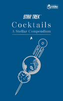 Star Trek Cocktails: A Stellar Compendium 1858759684 Book Cover