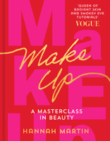 Makeup: The ultimate practical step-by-step guide to makeup and beauty from much-loved makeup artist Hannah Martin 0008504423 Book Cover