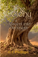 The Colony: Decent into Darkness 1945385375 Book Cover