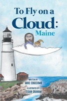 To Fly on a Cloud: Maine null Book Cover