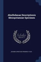 Abulfedanae Descriptionis Mesopotamiae Specimen... - Primary Source Edition 1377103641 Book Cover