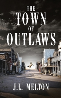 The Town Of Outlaws 4824187648 Book Cover