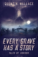 Every Grave Has A Story B098RS65MQ Book Cover