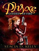 Phyxe - Goddess of Fire 0985283718 Book Cover