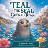 Teal The Seal Goes To Town B0H8NL7RNF Book Cover